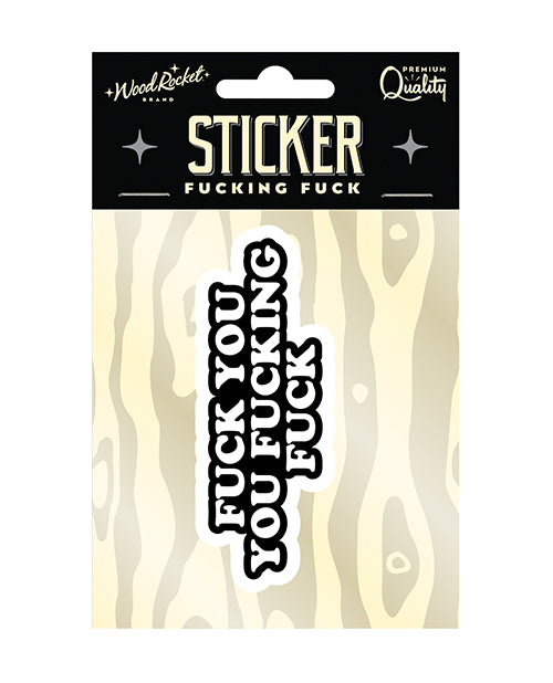 Fuck You Fucking Fuck Sticker